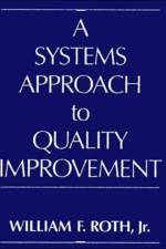 A Systems Approach to Quality Improvement af William Roth
