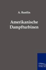 Amerikanische Dampfturbinen af A Bantlin