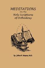 Meditations on the Holy Scriptures of Orthodoxy af M D John P Nasou