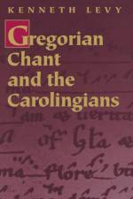 Gregorian Chant and the Carolingians af Kenneth Levy