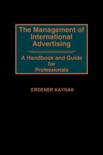The Management of International Advertising af Erdener Kaynak