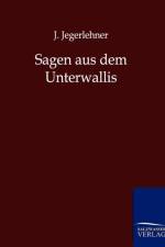 Sagen aus dem Unterwallis af J Jegerlehner