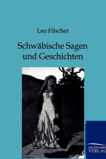 Schwabische Sagen und Geschichten af Leo Filscher