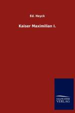 Kaiser Maximilian I. af Ed Heyck