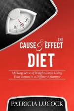 Cause and Effect Diet af Patricia Lucock