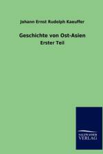 Geschichte von Ost-Asien af Johann Ernst Rudolph Kaeuffer