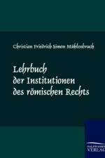 Lehrbuch der Institutionen des roemischen Rechts af Christian Friedrich Simon Mühlenbruch