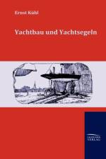 Yachtbau und Yachtsegeln af Ernst Kuhl