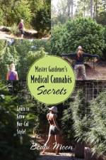 Master Gardener's Medical Cannabis Secrets af Bodhi Moon