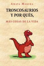 Troncosaurios y Por Qu S, M S Cosas de La Vida af Amaya Morera