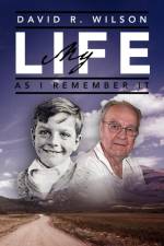 My Life - As I Remember It af David R Wilson