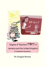 Degree of Teachers' Stress in Jamaica and the United Kingdom af Georgette Rosemarie Bertram