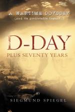 D-Day Plus Seventy Years af Siegmund Spiegel
