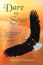 Dare to Soar af David Timmons