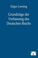 Grundzuge der Verfassung des Deutschen Reichs af Edgar Loening