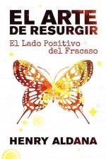 El Arte de Resurgir af Henry Oswaldo Aldana