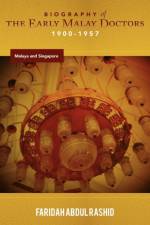 Biography of the Early Malay Doctors 1900-1957 Malaya and Singapore af Faridah Abdul Rashid