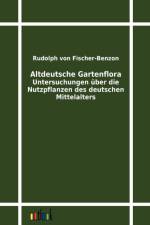 Altdeutsche Gartenflora af Rudolph Von Fischer-Benzon