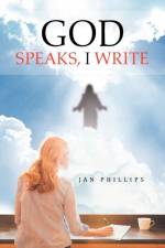 God Speaks, I Write af Jan Phillips