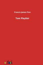 Tom Playfair af Francis James Finn