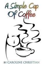 Simple Cup Of Coffee af Caroline Christian