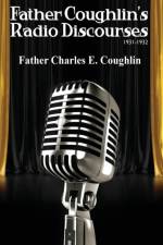 Father Coughlin's Radio Discourses 1931-1932 af Charles E Coughlin