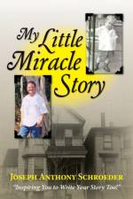 My Little Miracle Story af Joseph Anthony Schroeder