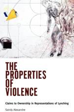 The Properties of Violence af Sandy Alexandre