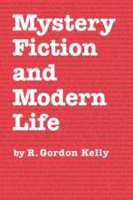 Mystery Fiction and Modern Life af R. Gordon Kelly