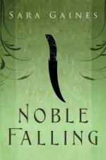 Noble Falling Volume 1 af Sara Gaines