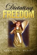 Dictating Freedom af Kenneth L Meritt