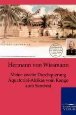 Meine zweite Durchquerung AEquatorial-Afrikas vom Kongo zum Sambesi af Hermann von Wissmann