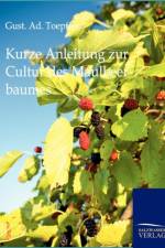 Kurze Anleitung zur Cultur des Maulbeerbaumes af Gust Ad Toepffer