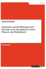 Katalonien und die Wahrung seiner Identitat in der Europaischen Union. Wunsch oder Wirklichkeit? af Janine Dimitriadis