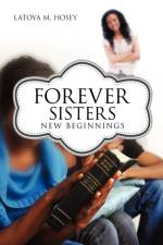 Forever Sisters; New Beginnings af Latoya M Hosey