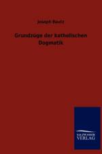 Grundzuge der katholischen Dogmatik af Joseph Bautz