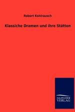 Klassiche Dramen und ihre Statten af Robert Kohlrausch