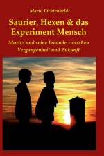 Saurier, Hexen & das Experiment Mensch af Mario Lichtenheldt
