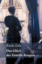 Das Gl Ck Der Familie Rougon af Emile Zola