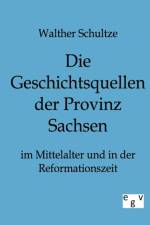 Geschichtsquellen der Provinz Sachsen im Mittelalter und in der Reformationszeit af Walther Schultze