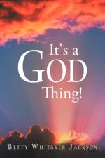 It's a God Thing! af Betty Whitaker Jackson