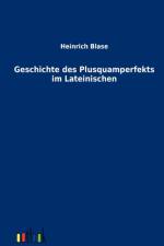 Geschichte des Plusquamperfekts im Lateinischen af Heinrich Blase