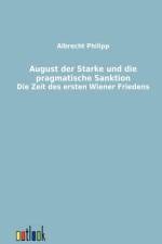 August der Starke und die pragmatische Sanktion af Albrecht Philipp