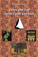 Leben und Tod durch Zufall und Seele af Steffen Grimm