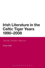 Irish Literature in the Celtic Tiger Years 1990 to 2008 af Dr Susan Cahill