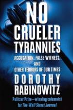 No Crueler Tyrannies af Dorothy Rabinowitz