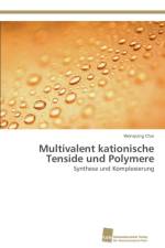 Multivalent kationische Tenside und Polymere af Wenqiang Chai