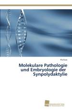 Molekulare Pathologie und Embryologie der Synpolydaktylie af Pia Kuss