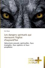 Les dangers spirituels qui menacent l'eglise d'aujourd'hui af Perez-E