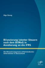 Bilanzierung latenter Steuern nach dem BilMoG in Annaherung an die IFRS af Olga Streng